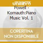 Powell - Kornauth:Piano Music Vol. 1 cd musicale di Powell