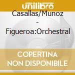 Casallas/Munoz - Figueroa:Orchestral cd