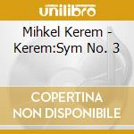Mihkel Kerem - Kerem:Sym No. 3 cd