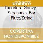 Theodore Gouvy - Serenades For Flute/String cd musicale di Markus Bronnimann