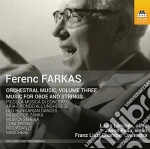 Ferenc Farkas - Musica Per Orchestra (Integrale), Vol.3: Brani Per Oboe E Archi - Rolla Janos Dir cd