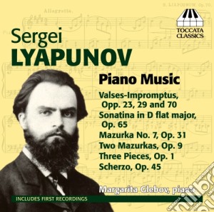 Lyapunov Sergey Mikhaylovich - Opere Per Pianoforte: 3 Pezzi Op.1, 2 Mazurche Op.9 cd musicale di Lyapunov Sergey Mikhaylovich