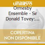 Ormesby Ensemble - Sir Donald Tovey: Chamber Music. Volume Two cd musicale di Donald Tovey