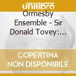 Ormesby Ensemble - Sir Donald Tovey: Chamber Music. Volume Two cd