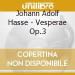 Johann Adolf Hasse - Vesperae Op.3 cd musicale di Johann Caspar Ferdinand Fischer