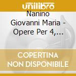 Nanino Giovanni Maria - Opere Per 4, 5 E 8 Voci cd musicale di Nanino Giovanni Maria