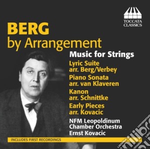 Alban Berg - By Arrangement, Music For Strings cd musicale di Berg Alban