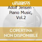 Adolf Jensen - Piano Music, Vol.2 cd musicale