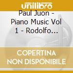 Paul Juon - Piano Music Vol 1 - Rodolfo Ritter cd musicale di Paul Juon