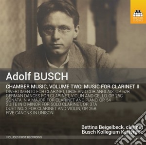 Adolf Busch - Chamber Music, Vol.2. Music For Clarinet II cd musicale di Adolf Busch