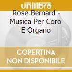 Rose Bernard - Musica Per Coro E Organo cd