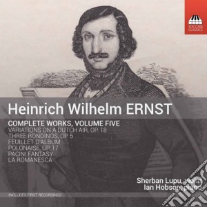 Heinrich Wilhelm Ernst - Integrale - Complete Music, Vol.5 cd musicale di Heinrich Wilhelm