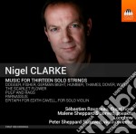Nigel Clarke - Music For 13 Solo Strings
