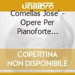 Comellas Jose' - Opere Per Pianoforte (Integrale)