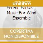 Ferenc Farkas - Music For Wind Ensemble cd