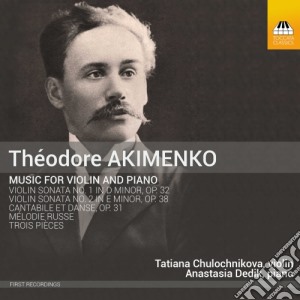 Theodore Akimenko - Music For Violin and Piano cd musicale di Akimenko Fjodor S.