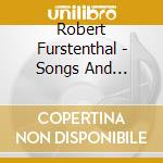 Robert Furstenthal - Songs And Ballads Of Life And Passing cd
