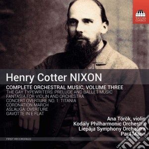 Henry Cotter Nixon - Complete Orchestral Music, Vol. 3 cd musicale