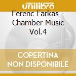 Ferenc Farkas - Chamber Music Vol.4 cd