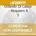 Orlando Di Lasso - Requiem A 5 cd
