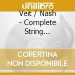 Veit / Nash - Complete String Quartets 2 cd musicale di Veit / Nash