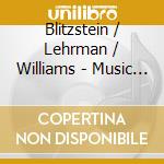 Blitzstein / Lehrman / Williams - Music For Solo Piano 1918-63 cd musicale di Blitzstein / Lehrman / Williams