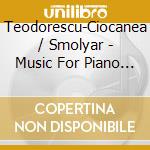 Teodorescu-Ciocanea / Smolyar - Music For Piano Duo cd