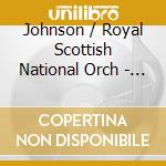 Johnson / Royal Scottish National Orch - Orchestral Music 2 cd musicale di Johnson / Royal Scottish National Orch