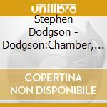 Stephen Dodgson - Dodgson:Chamber, Vol. 4 cd musicale di Various