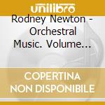 Rodney Newton - Orchestral Music. Volume One: Symphonies Nos. 1 And 4 / Distant Nebulae - Malaga Po / Mann cd