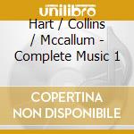 Hart / Collins / Mccallum - Complete Music 1 cd