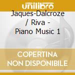 Jaques-Dalcroze / Riva - Piano Music 1 cd