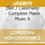 Eller / Lassmann - Complete Piano Music 6 cd