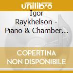 Igor Raykhelson - Piano & Chamber Music, Vol. 2 cd