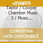 Taylor / Cooper - Chamber Music 3 / Music For Winds cd