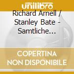 Richard Arnell / Stanley Bate - Samtliche Werke Fur Violine Und Klavier cd musicale di Arnell,Richard/Bate,Stanley