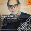 Roger Smalley - Piano, Vocal And Chamber Music cd