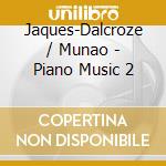 Jaques-Dalcroze / Munao - Piano Music 2 cd