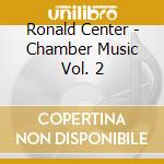 Ronald Center - Chamber Music Vol. 2 cd
