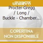 Procter-Gregg / Long / Buckle - Chamber Music 1 cd