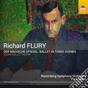 Richard Flury - Der Magische Spiegel: Ballet In Three Scenes - Kleine Balletmusik cd musicale