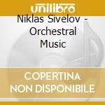 Niklas Sivelov - Orchestral Music cd