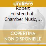 Robert Furstenthal - Chamber Music, Volume 3 cd musicale