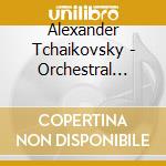 Alexander Tchaikovsky - Orchestral Music Volume One cd
