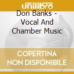 Don Banks - Vocal And Chamber Music cd