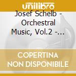 Josef Schelb - Orchestral Music, Vol.2 - Three Concertos cd
