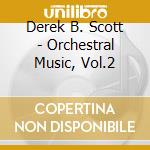 Derek B. Scott - Orchestral Music, Vol.2 cd