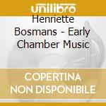 Henriette Bosmans - Early Chamber Music cd