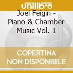 Joel Feigin - Piano & Chamber Music Vol. 1 cd