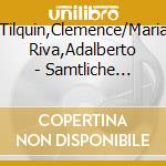 Tilquin,Clemence/Maria Riva,Adalberto - Samtliche Lieder cd musicale